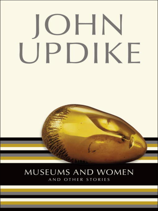 Title details for Museums & Women and Other Stories by John Updike - Available